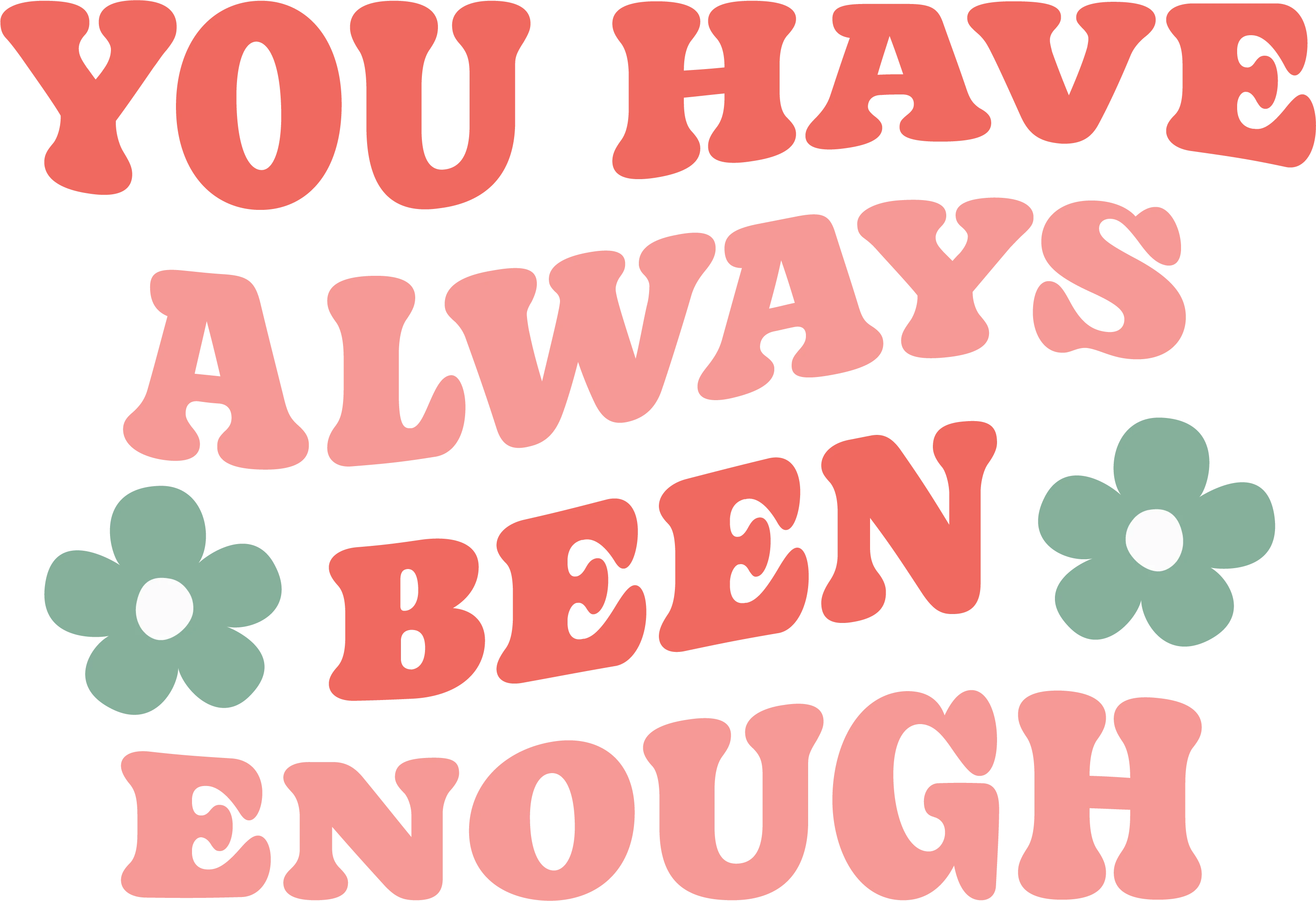 You have always been enough - heat transfer - tshirt transfer - dead set threads